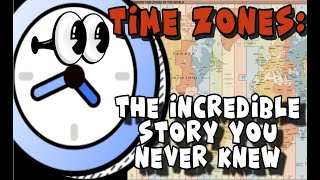 TIME ZONES: The Incredible Story You Never Knew