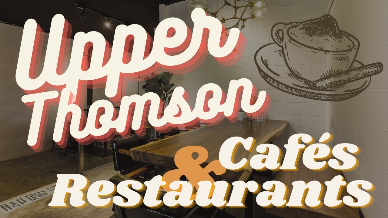 Cafés and Restaurants at Upper Thomson YouTube