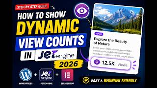 How to Display Dynamic View Counts in JetEngine 2026 Step by Step Guide Devamir Tech