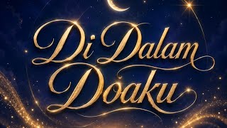 DI  DALAM  DOAKU Semoga Allah selalu mengabulkan doa kita amin yrb 🤲🤲