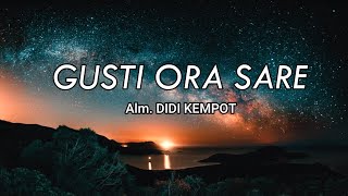 GUSTI ORA SARE (Alm. DIDI KEMPOT)