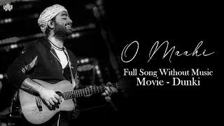 O Maahi  (Without Music Vocals Only) | Arijit Singh | Dunki