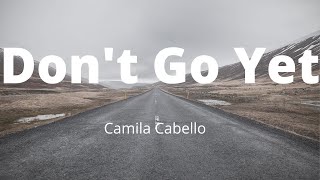 Camila Cabello - Don't Go Yet (Lyrics)
