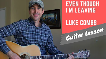 Even Though I'm Leaving - Luke Combs - Guitar Lesson | Tutorial