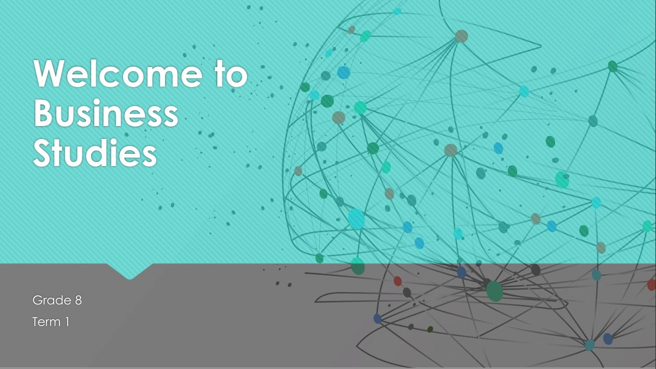 Welcome to Business Studies (Grade 8 - Term 1)