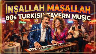 Tavernada Bu Gece: İnşallah Maşallah 🎹 80Ler Rüzgarına Hazır Olun (Retro Mix)