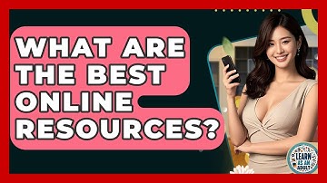 What Are The Best Online Resources? - Learn As An Adult