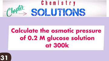 Solutions class 12 chemistry numericals | Part 31| Calculate osmotic pressure of 0.2M glucose soln