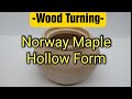 Woodturning - Norway Maple Hollow Form & Ashley Harwood Lesson Review