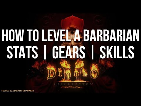 [Guide] HOW TO LEVEL A BARBARIAN FOR DIABLO 2 RESURRECTED | STATS - SKILLS - GEAR