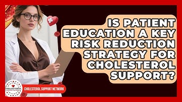 Is Patient Education a Key Risk Reduction Strategy for Cholesterol Support?