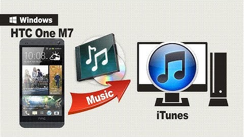 How to Transfer Music from HTC One to iTunes, Import HTC One Songs to iTunes For iOS Devices