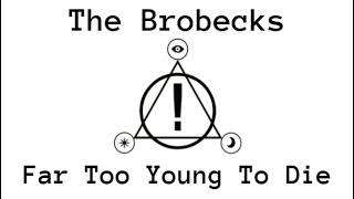 The Brobecks - Far Too Young To Die (HQ audio)