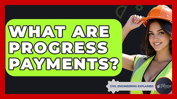 What Are Progress Payments? - Civil Engineering Explained