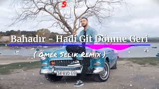 Bahadır - Herkes Kendi Yoluna ( Ömer Selik Remix ) #Bahadır #HadiGitDönmeGeri #Remix Resimi