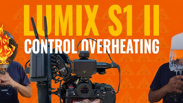 LUMIX S1II - Control Overheating 