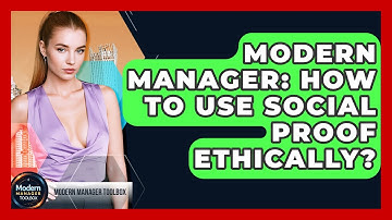 Modern Manager: How To Use Social Proof Ethically? - Modern Manager Toolbox