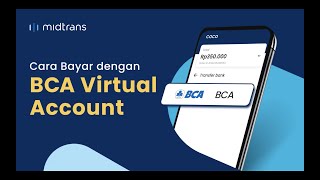 Transaksi Bca Virtual Account Pakai Midtrans. Simak Tutorialnya