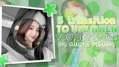 (Advance/Free) 5 Transition to use when you get stuck | Alight motion