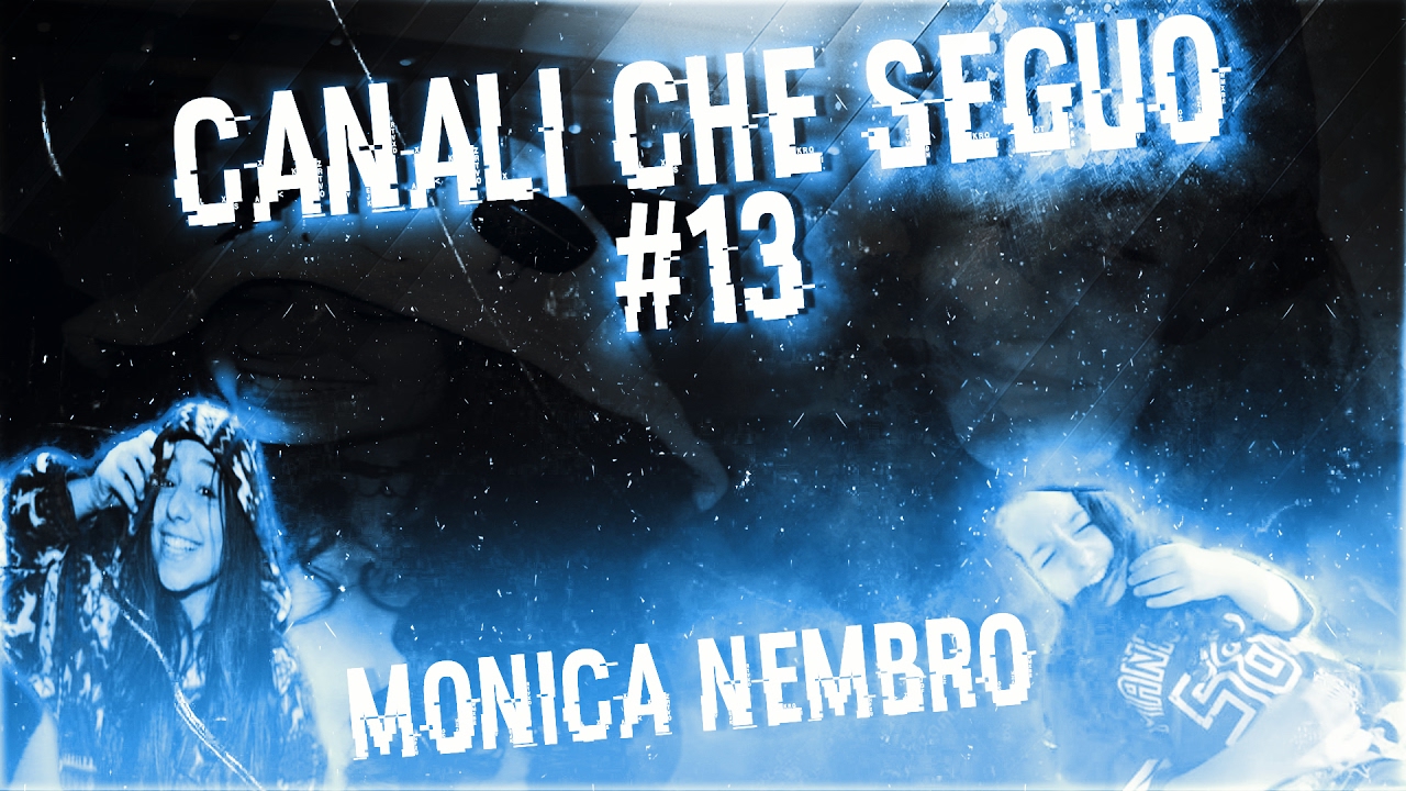CANALI CHE SEGUO #13 MONICA NEMBRO