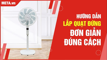 Cách lắp quạt cây, quạt đứng | META.vn