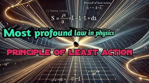 how principle of least action describe all of physics? | physics