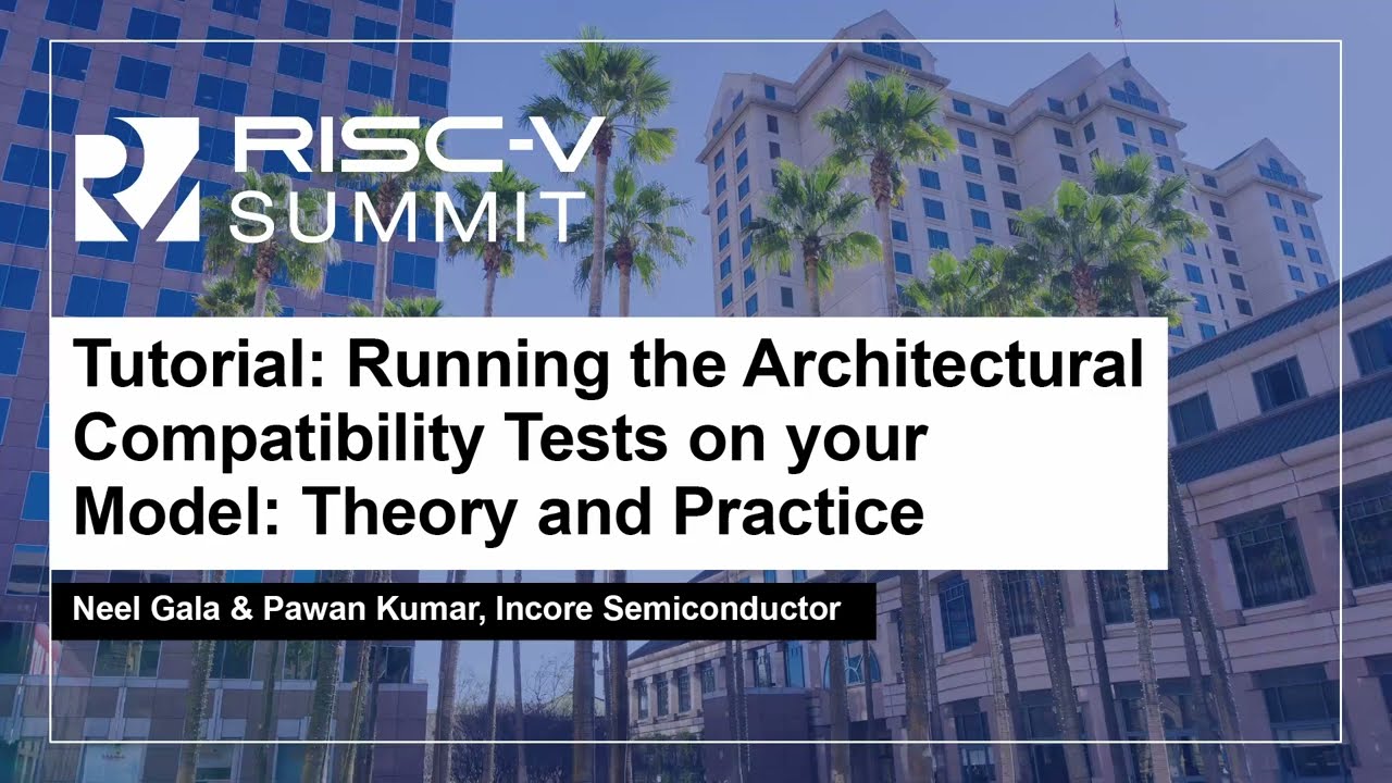 Tutorial: Running the Architectural Compatibility Tests on your Model: Th... Neel Gala & Pawan Kumar