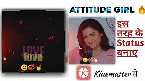 How To Make Attitude Girl Whatsapp Status Editing In Kinemaster ll Kinemaster Status Editing 2020