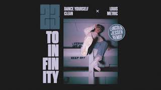 Dance Yourself Clean & Louis Metric - 23 To Infinity (Lincoln Jesser Remix)