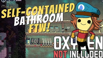 How to Create a Self Contained Bathroom! | Oxygen Not Included