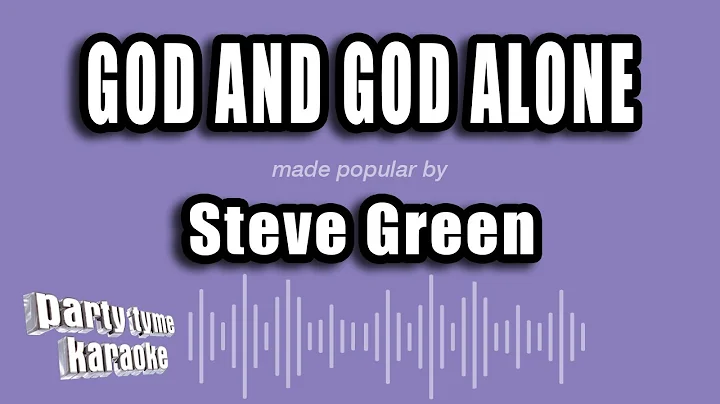 Steve Green - God And God Alone (Karaoke Version)