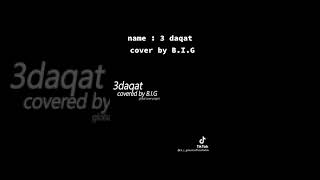 3 Daqat Cover By B.i.g