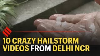 10 crazy hailstorm videos from Delhi NCR