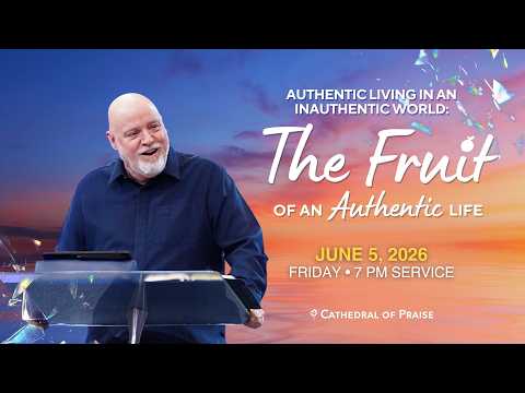 The Fruit of an Authentic Life | Pastor David Sumrall | FRI 7PM | June 05, 2026