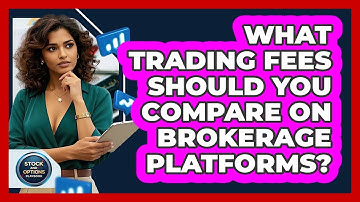 What Trading Fees Should You Compare On Brokerage Platforms? - Stock and Options Playbook