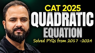 CAT 2025: QUADRATIC EQUATION PYQs (2017 - 2024) || Raman Tiwari