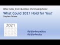 2021-01-02 11:00 Mumbles Bible Time - What Could 2021 Hold for You? - Stephen Palmer