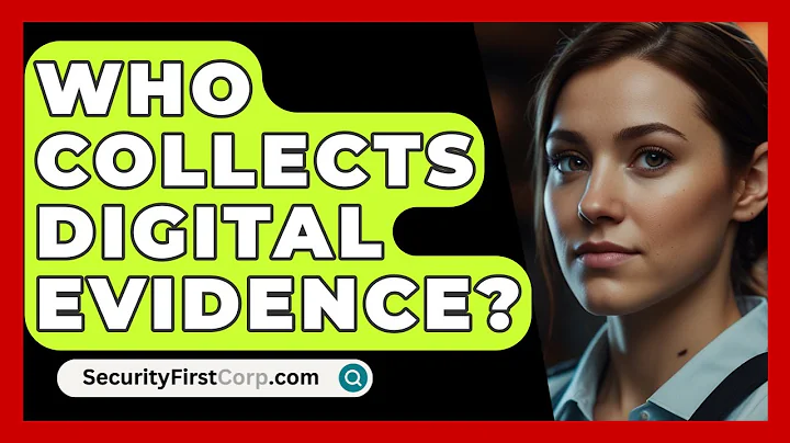 Who Collects Digital Evidence? - SecurityFirstCorp.com