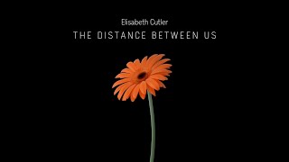 Elisabeth Cutler | The Distance Between Us