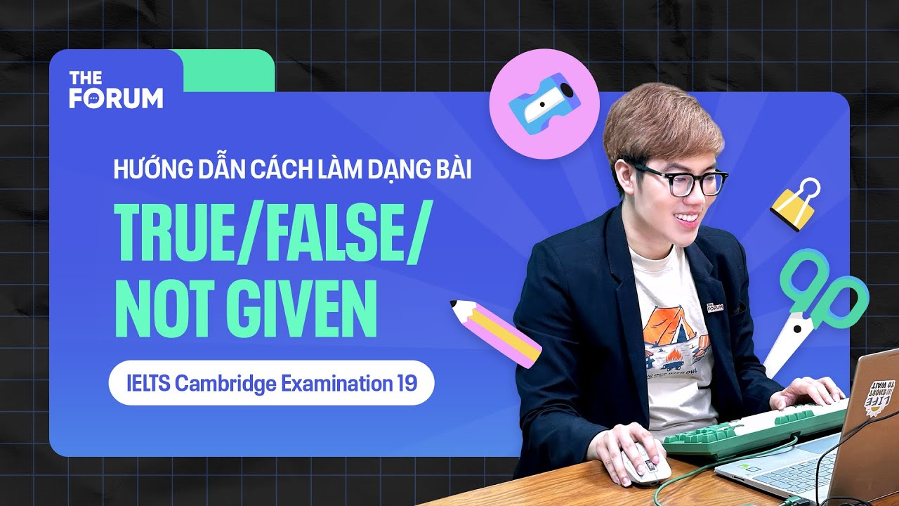 Kỹ thuật tối thượng Reversed Reading IELTS cho T/F/NG sáng tạo bởi Huy Forum