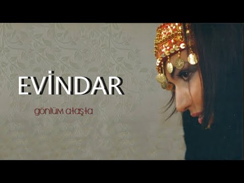 Evindar - Gelmez Artık - Gönlüm Ataşta