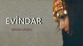 Evindar - Gelmez Artık - Gönlüm Ataşta