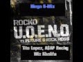 Rocko feat. Future, Tito Lopez, Rick Ross, A$AP Rocky &amp; Wiz Khalifa -- U.O.E.N.O  (Mega G-Mix)