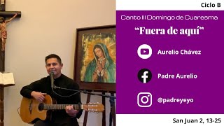 Video thumbnail of "Canto III Domingo Cuaresma ciclo B San Juan 2, 13-25 «FUERA DE AQUÍ»"