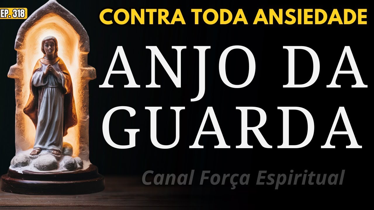 Linda Oração ao Anjo da Guarda para Vencer a Ansiedade e Descansar em Deus | EP. 318