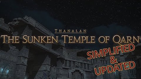 FFXIV Simplified - The Sunken Temple of Qarn (Patch 7.2 Updated)