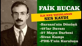 Faik Bucak'ın İlk Kez Yayınlanan Ses Kaydı - 49'lar Davası, Sivas Kampı, PDK-T'nin kuruluşu.