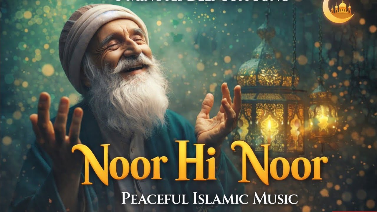 Noor Hi Noor | 5 Minutes Deep Sufi Song | Peaceful Islamic Music