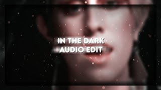 In The Dark | Audio Edit
