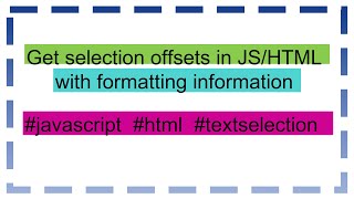 Get selection offsets in JS/HTML with formatting information